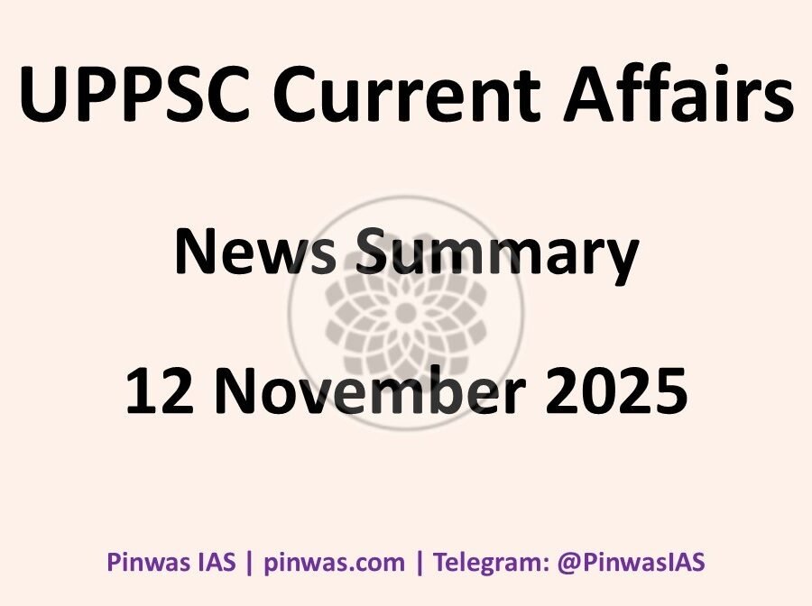 UPSC Current Affairs – News Summary of 12 November 2025