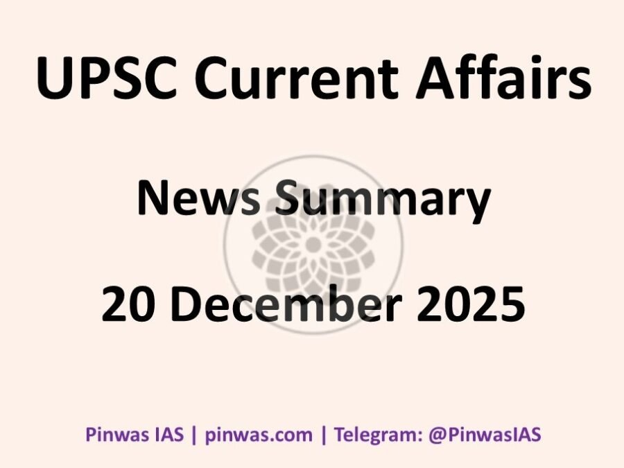 UPSC Current Affairs – News Summary of 20 December 2025