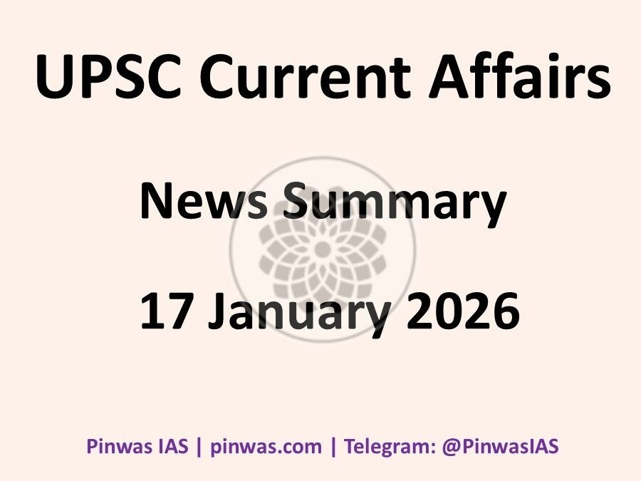 UPSC Current Affairs – News Summary of 17 January 2026
