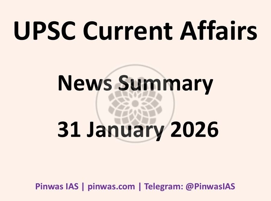UPSC Current Affairs – News Summary of 31 January 2026