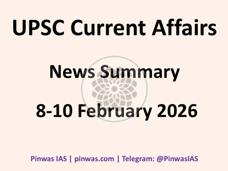 UPSC Current Affairs | News Summary of 8-10 February 2026
